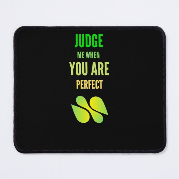 Item preview,   Judge me when you are Perfect Quotes  designed and sold by Ahmed  Feki.
