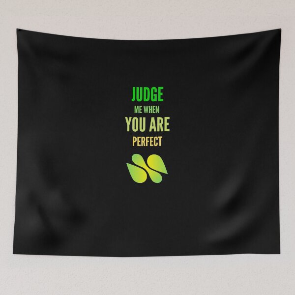 Item preview,   Judge me when you are Perfect Quotes  designed and sold by Ahmed  Feki.