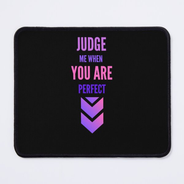 Item preview,   Judge me when you are Perfect Quotes  designed and sold by Ahmed  Feki.