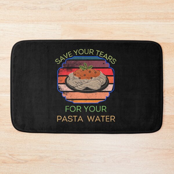 Item preview, Save Your Tears For Your Pasta Water designed and sold by ProjectOfColor.