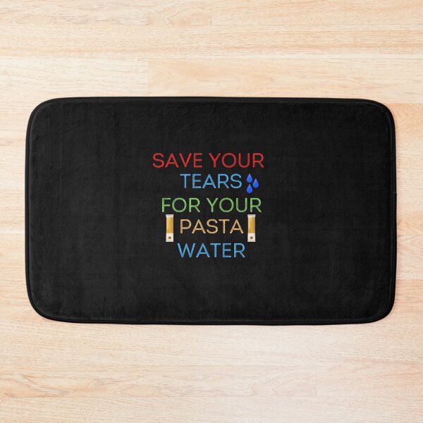 Item preview, Save Your Tears For Your Pasta Water designed and sold by ProjectOfColor.