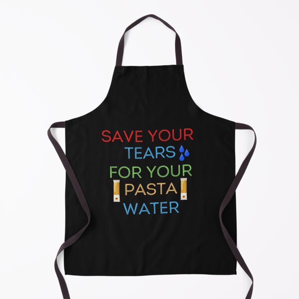 Item preview, Save Your Tears For Your Pasta Water designed and sold by ProjectOfColor.