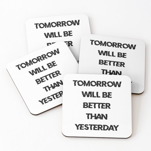 Item preview, TOMORROW WILL BE BETTER THAN YESTERDAY black / Cool and Funny quotes designed and sold by DRK7DSGN.