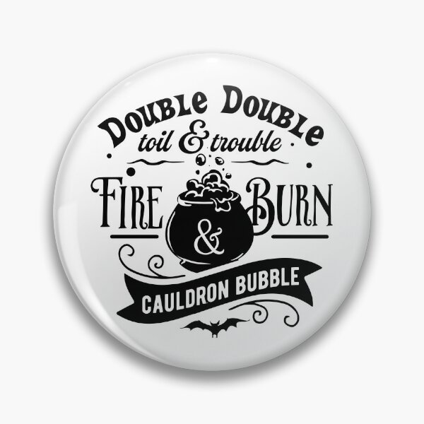Item preview, Double Double Toil & Trouble, Fire Burn & Cauldron Bubble designed and sold by Xavier Markn.