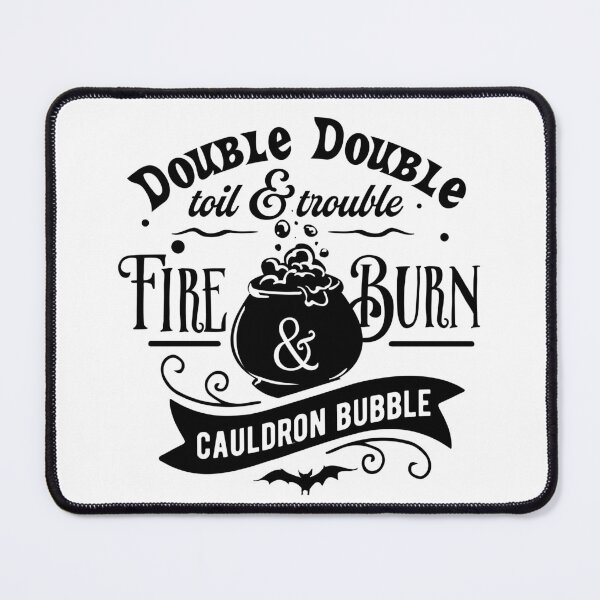 Item preview, Double Double Toil & Trouble, Fire Burn & Cauldron Bubble designed and sold by Xavier Markn.