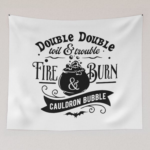 Item preview, Double Double Toil & Trouble, Fire Burn & Cauldron Bubble designed and sold by Xavier Markn.