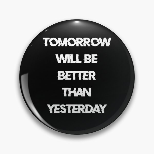 Item preview, TOMORROW WILL BE BETTER THAN YESTERDAY white / Cool and Funny quotes designed and sold by DRK7DSGN.