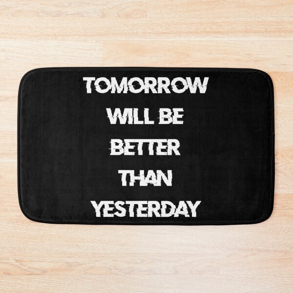 Item preview, TOMORROW WILL BE BETTER THAN YESTERDAY white / Cool and Funny quotes designed and sold by DRK7DSGN.