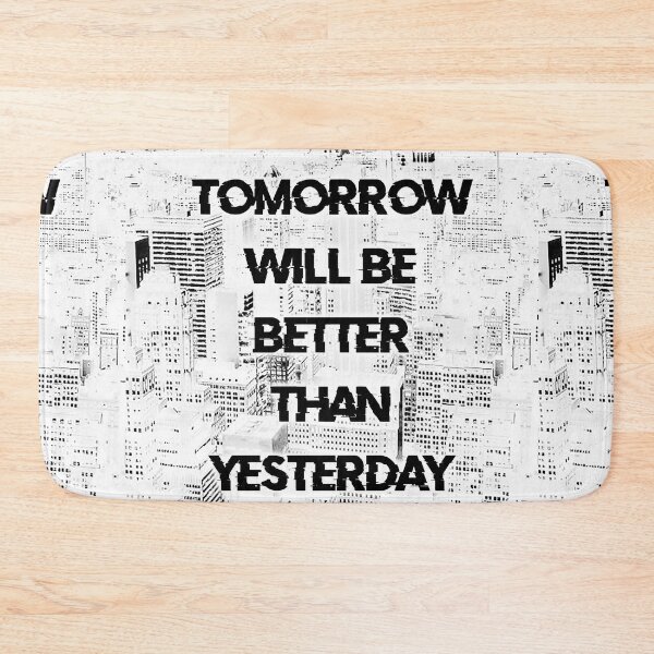 Item preview, TOMORROW WILL BE BETTER THAN YESTERDAY white box / Cool and Funny quotes designed and sold by DRK7DSGN.