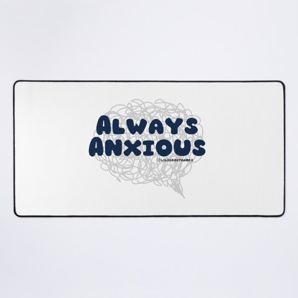 Item preview, Always Anxious. v3 | lilsboobthangs designed and sold by lilsboobthangs.