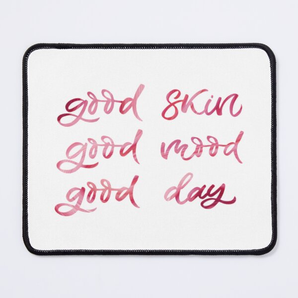 Item preview, Good Skin Good Mood Good Day designed and sold by Dalaura.