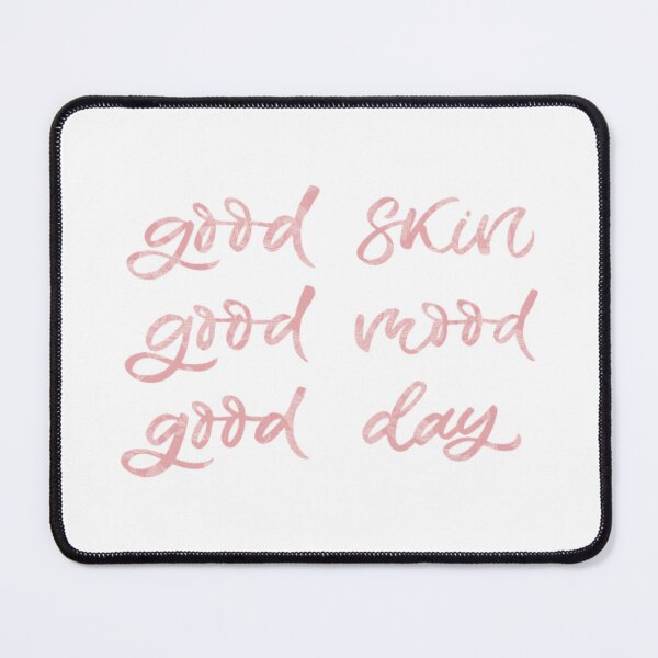 Item preview, Good Skin Good Mood Good Day designed and sold by Dalaura.