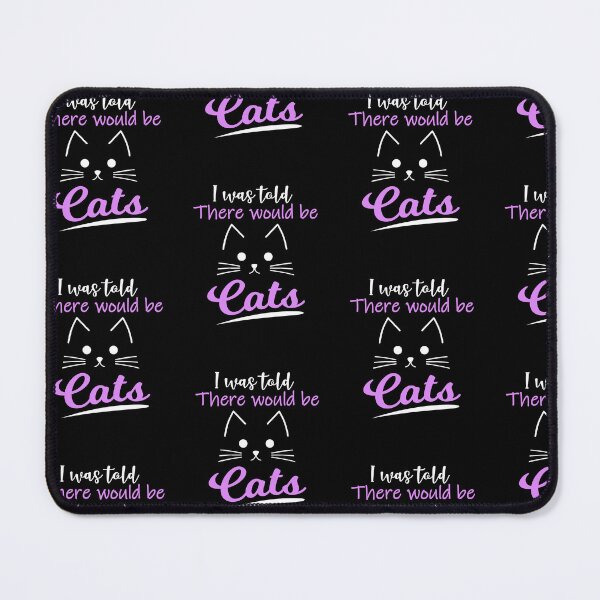 Item preview, I Was Told There Would Be Cats designed and sold by FanityPrints.