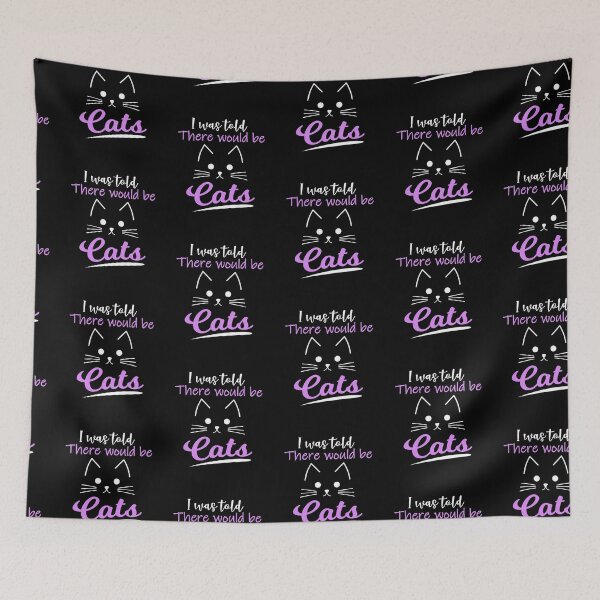 Item preview, I Was Told There Would Be Cats designed and sold by FanityPrints.