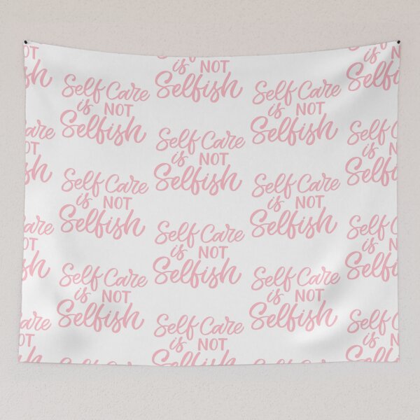Item preview, Self Care is Not Selfish designed and sold by Dalaura.