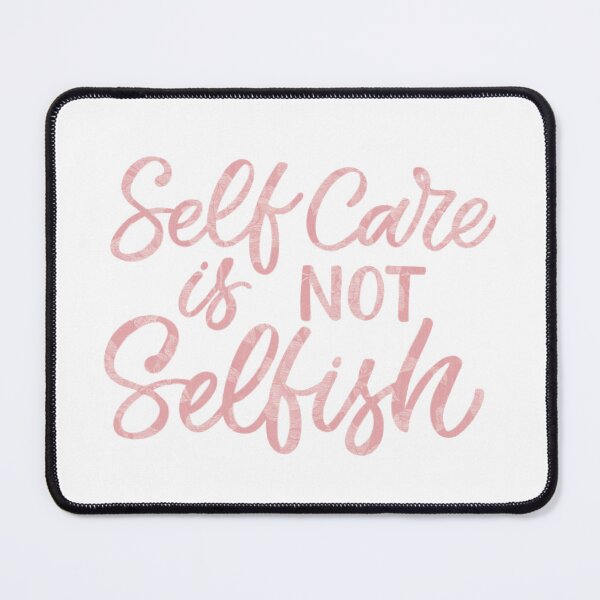 Item preview, Self Care is Not Selfish designed and sold by Dalaura.