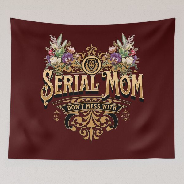 Item preview, Don't mess with Serial Mom designed and sold by KVDcreations.