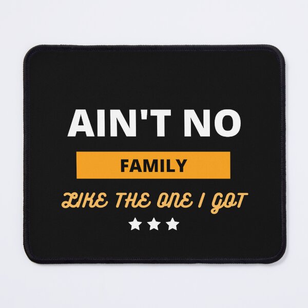 Item preview, Ain't no family like the one i got designed and sold by Cozy-space.