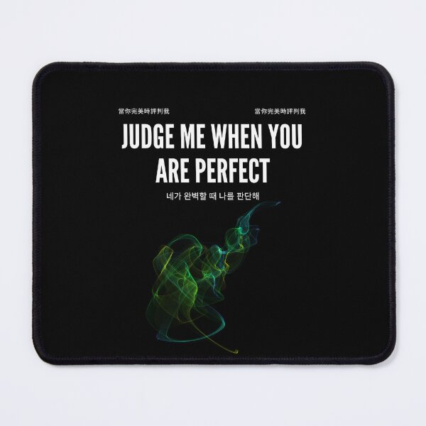 Item preview, Judge me when you are Perfect Quotes designed and sold by Ahmed Feki.