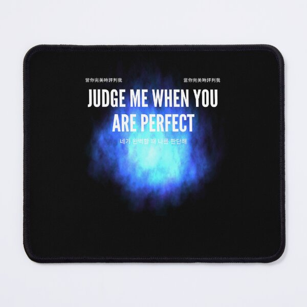 Item preview, Judge me when you are Perfect Quotes designed and sold by Ahmed Feki.