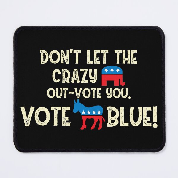 Item preview, Vote Blue Don't Let the Crazy Out Vote You designed and sold by creative321.
