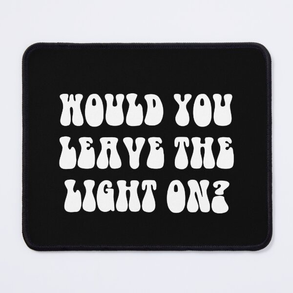 Item preview, Would you leave the light on? Maggie Rogers designed and sold by Dope-designs-18.