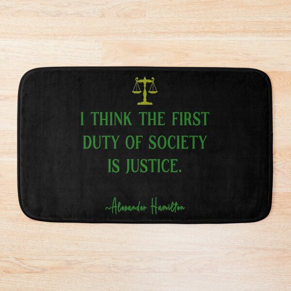 Item preview, I think the first duty of society is Justice. Alexander Hamilton designed and sold by jamie Omahen.