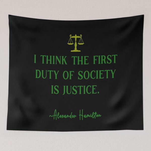 Item preview, I think the first duty of society is Justice. Alexander Hamilton designed and sold by jamie Omahen.