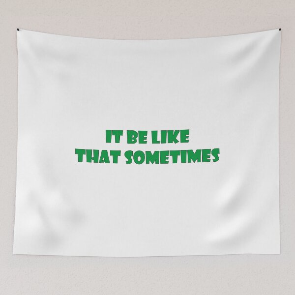 Item preview, It Be Like That Sometimes, it be like that designed and sold by RedArtsDesign.