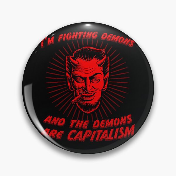 Item preview, I'm fighting demons and the demons are capitalism designed and sold by Signs for Dark Times.