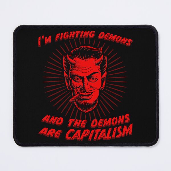 Item preview, I'm fighting demons and the demons are capitalism designed and sold by Signs for Dark Times.