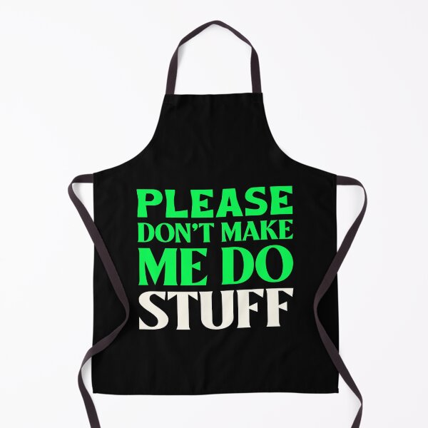 Item preview, PLEASE DON'T MAKE ME DO STUFF designed and sold by BestCoolStuff.