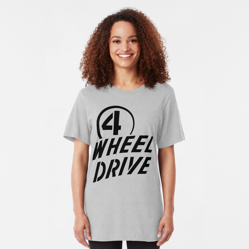 4 Wheel Drive! Slim Fit T-Shirt