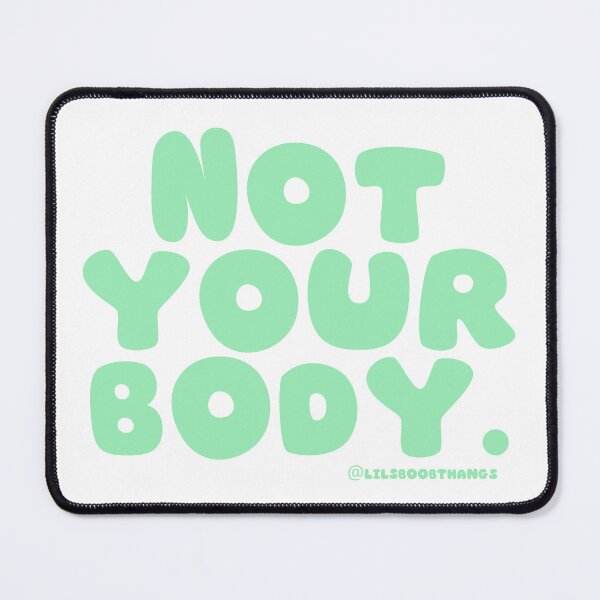 Item preview, Not your body. | @lilsboobthangs designed and sold by lilsboobthangs.