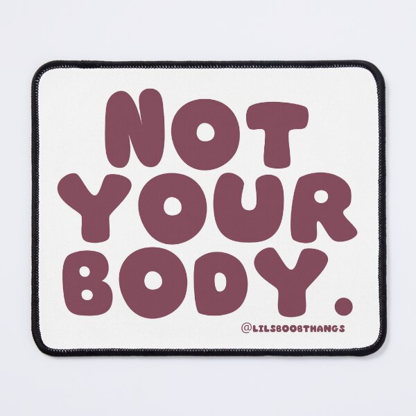 Item preview, Not your body. | @lilsboobthangs designed and sold by lilsboobthangs.