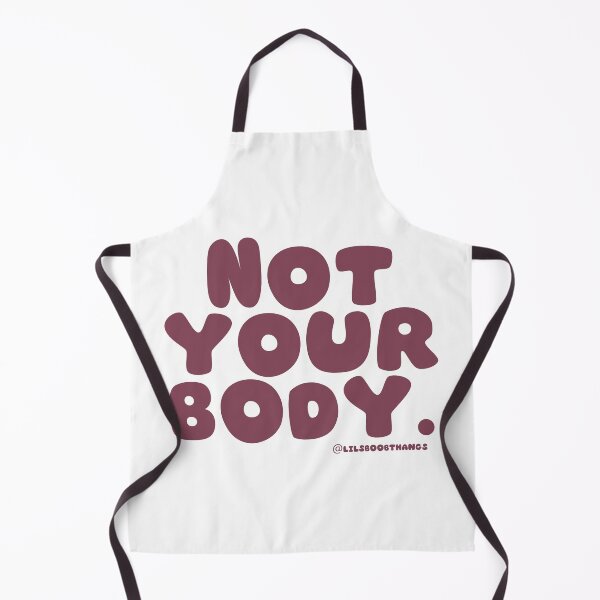 Item preview, Not your body. | @lilsboobthangs designed and sold by lilsboobthangs.