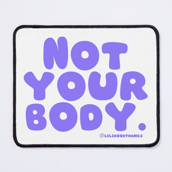 Item preview, Not your body. | @lilsboobthangs designed and sold by lilsboobthangs.