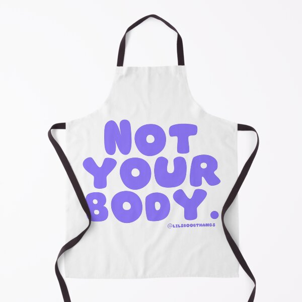 Item preview, Not your body. | @lilsboobthangs designed and sold by lilsboobthangs.