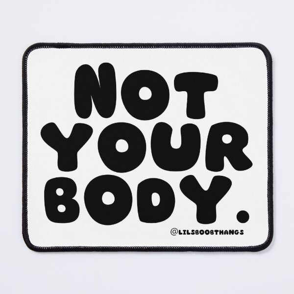 Item preview, Not your body. | @lilsboobthangs designed and sold by lilsboobthangs.