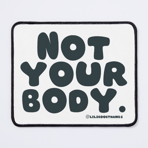 Item preview, Not your body. | @lilsboobthangs designed and sold by lilsboobthangs.