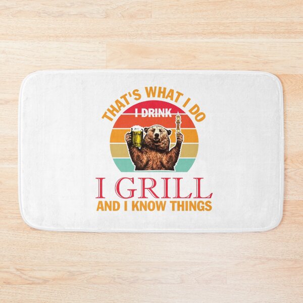 Item preview, That's What I Do I Drink I Grill And I Know Things  designed and sold by StarTribe.