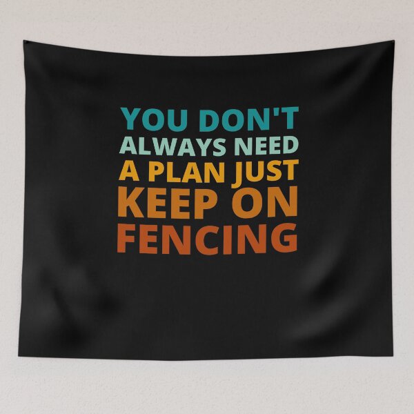 Item preview, You Don't Always Need a Plan Just Keep on Fencing designed and sold by Crafty-Mornings.