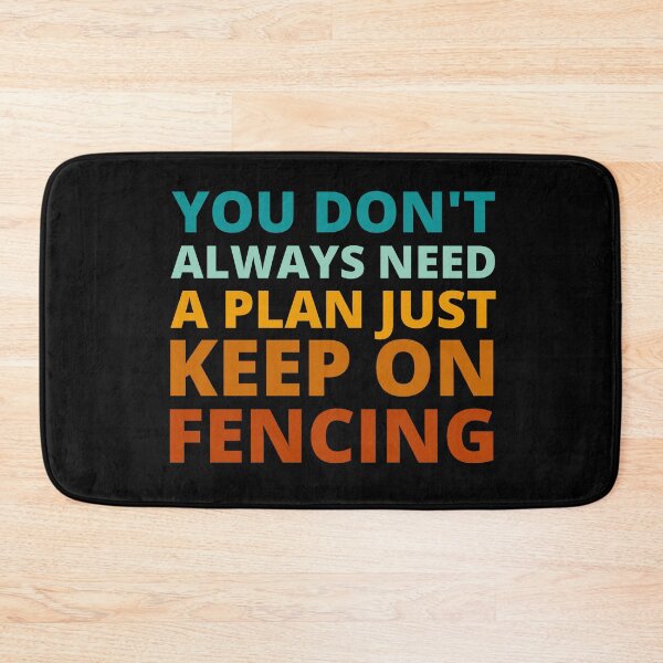Item preview, You Don't Always Need a Plan Just Keep on Fencing designed and sold by Crafty-Mornings.