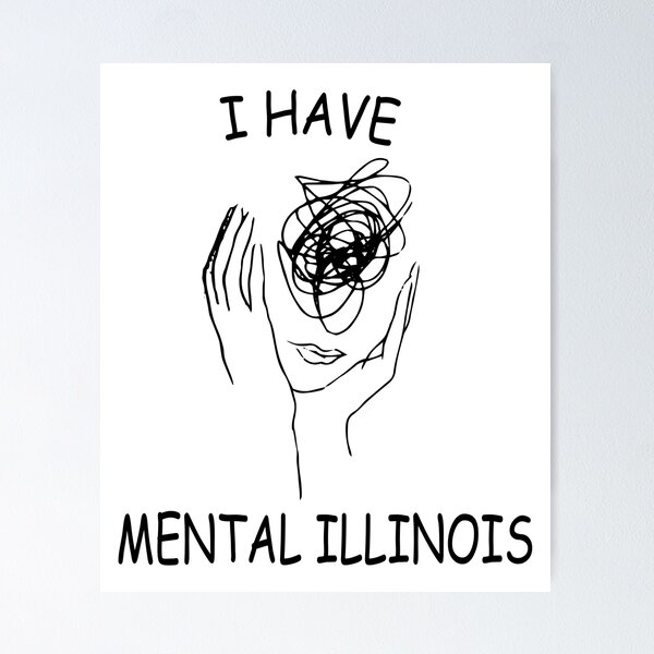Item preview, I have mental illinois designed and sold by XXgooddeedXX.
