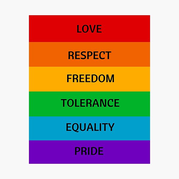 Pride Flag - Love Respect Freedom Tolerance Equality Pride Photographic Print