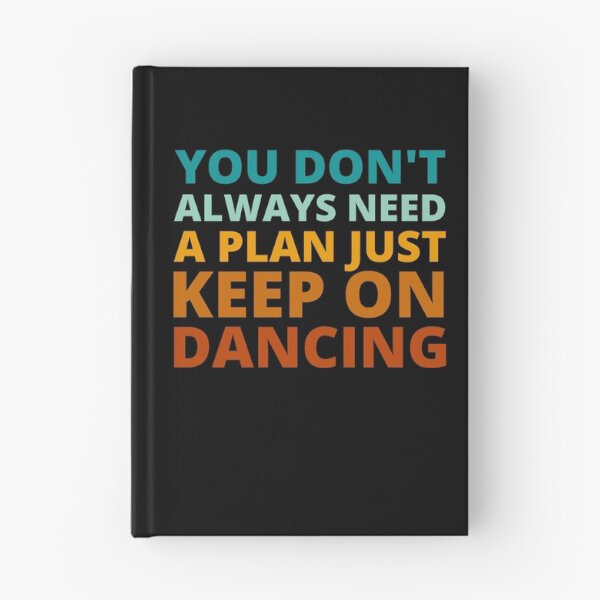 Item preview, You Don't Always Need a Plan Just Keep on Dancing designed and sold by Crafty-Mornings.
