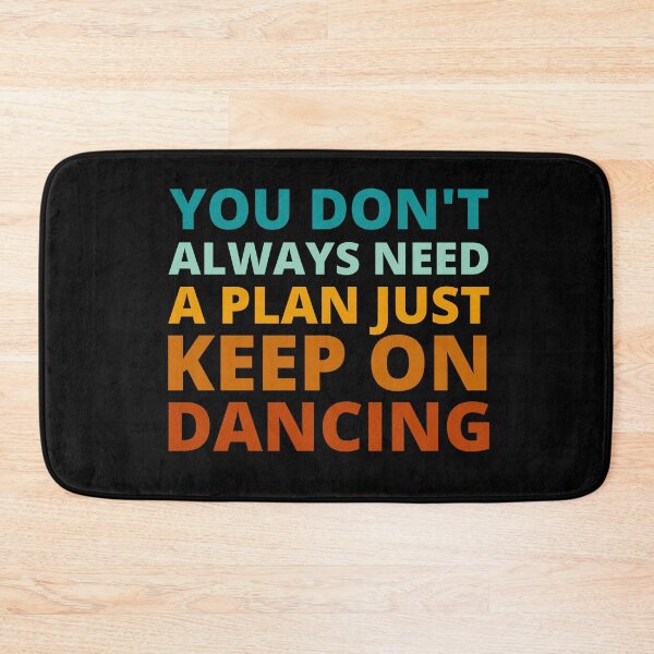 Item preview, You Don't Always Need a Plan Just Keep on Dancing designed and sold by Crafty-Mornings.