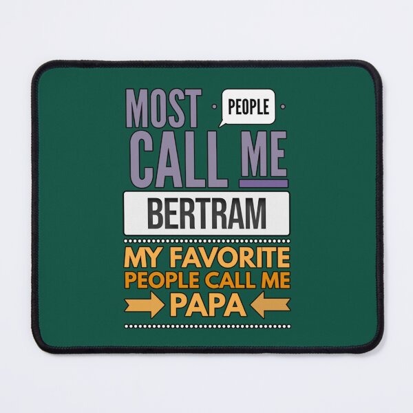 Item preview, Gift For Dad Named Bertram - Most People Call Me Bertram My Favorite People Call Me Papa designed and sold by ShopBAARE.