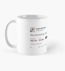 Lana del Rey- "You're Boring Me to Death And I'm Already Dead" Tweet Mug