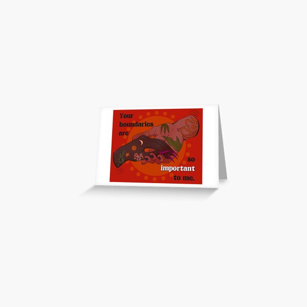 Your boundaries are so important to me. Greeting Card